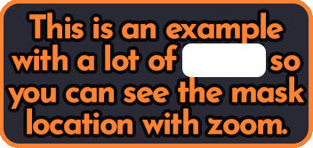 A rectangle with rounded corner that contains the text "This is an example with a lot of TEXT so you can see the mask location with zoom". The word "TEXT" is fully covered by a white rectangle.