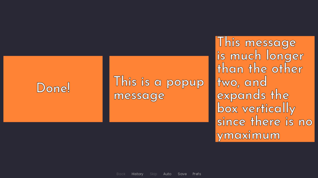 Three boxes are side-by-side. The first two are the same size and read "Done!" and "This is a popup message" respectively. The final box is taller than the first two and reads "This message is much longer than the other two, and expands the box vertically since there is no ymaximum".